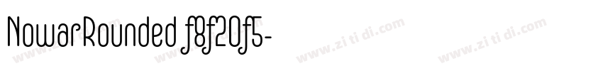 NowarRounded f8f20f5字体转换 NowarRounded f8f20f5字体转换